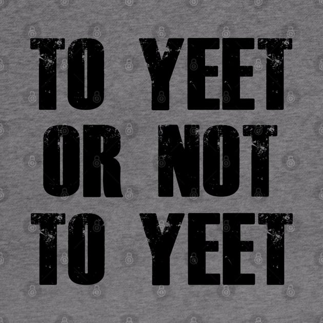 To Yeet or Not to Yeet by giovanniiiii